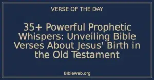 35+ Powerful Prophetic Whispers: Unveiling Bible Verses About Jesus' Birth in the Old Testament