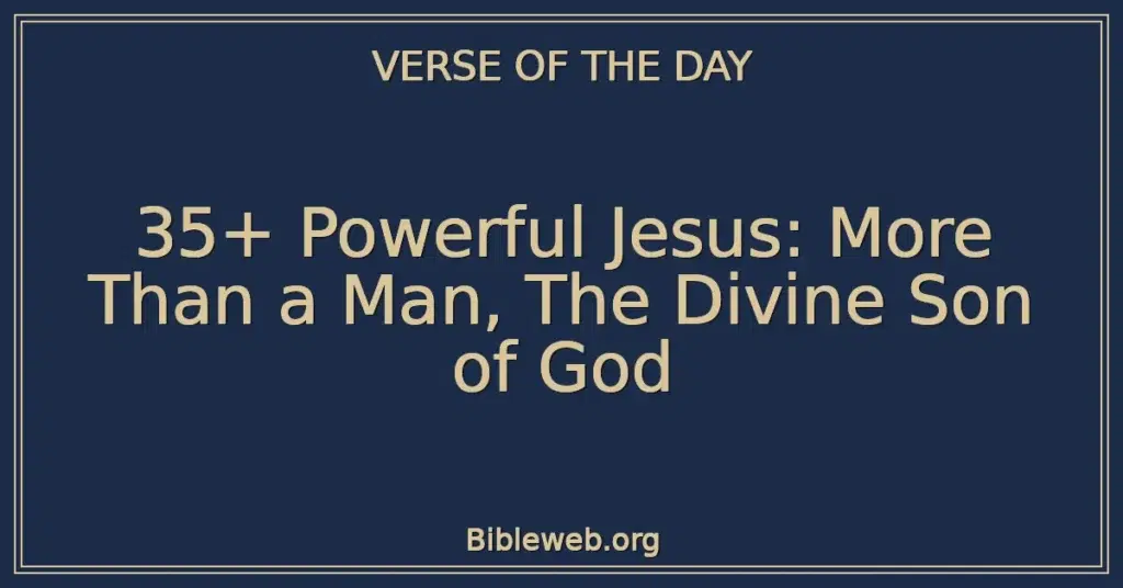 35+ Powerful Jesus: More Than a Man, The Divine Son of God
