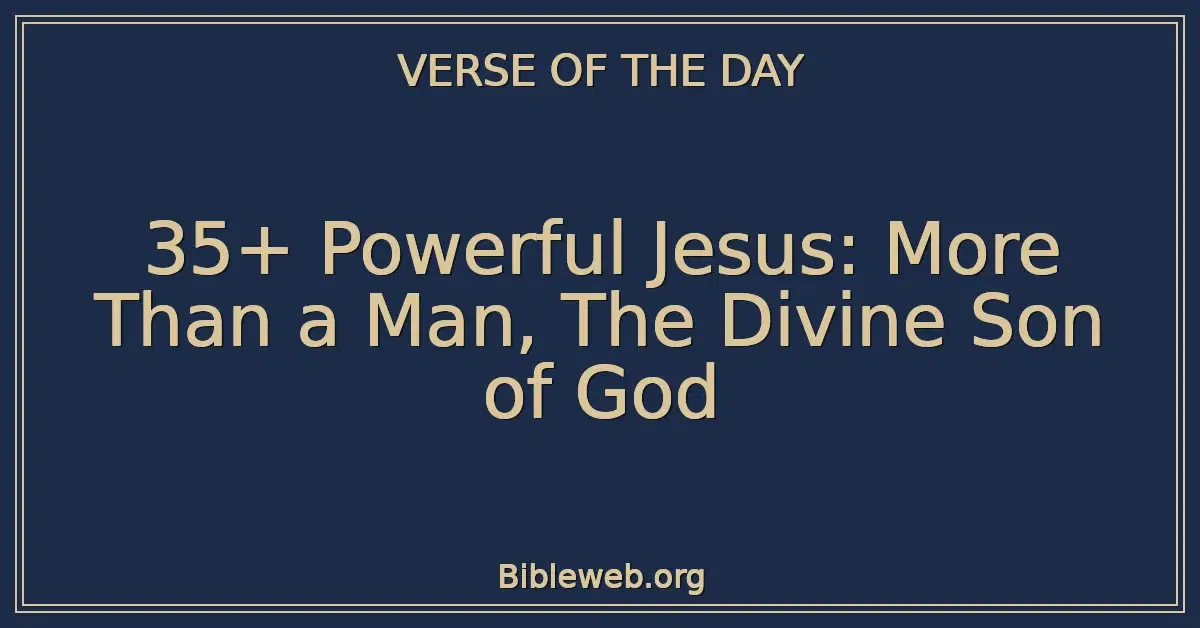 35+ Powerful Jesus: More Than a Man, The Divine Son of God