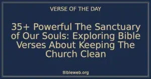 35+ Powerful The Sanctuary of Our Souls: Exploring Bible Verses About Keeping The Church Clean