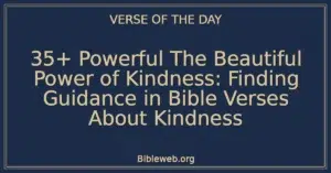 35+ Powerful The Beautiful Power of Kindness: Finding Guidance in Bible Verses About Kindness