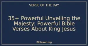 35+ Powerful Unveiling the Majesty: Powerful Bible Verses About King Jesus