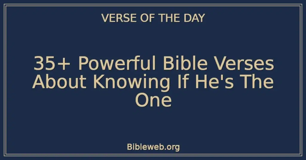 35+ Powerful Bible Verses About Knowing If He's The One