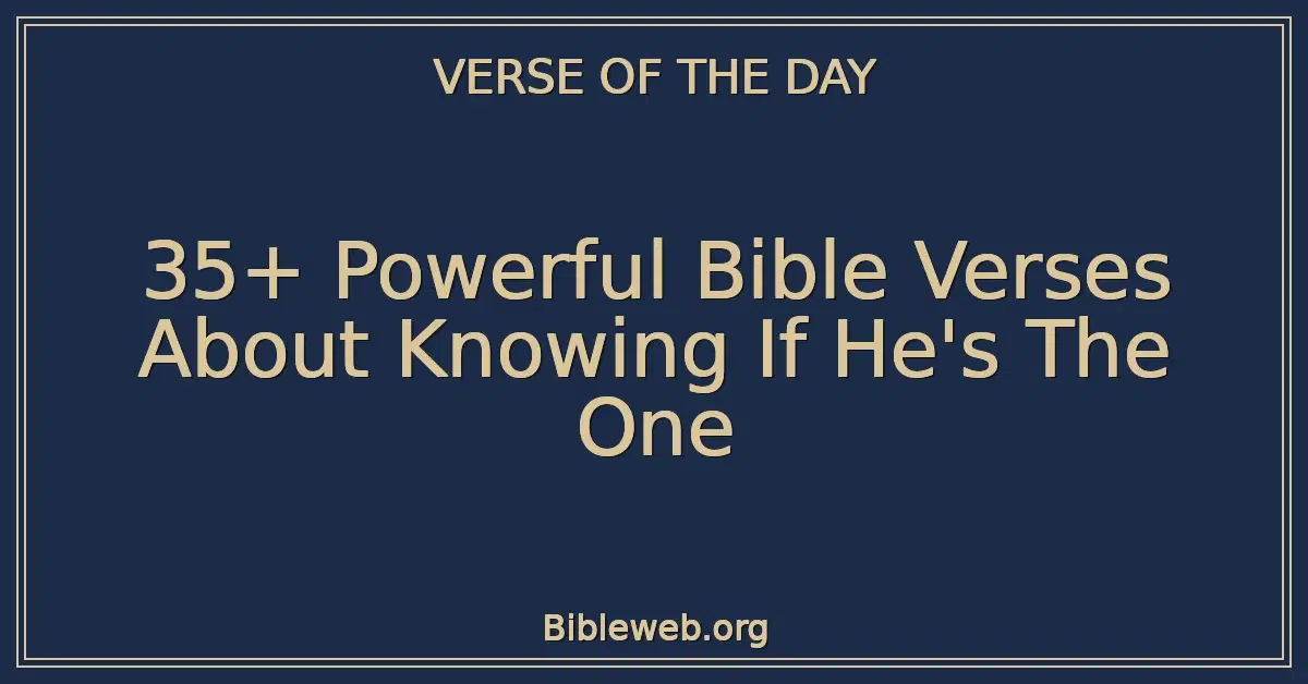 35+ Powerful Bible Verses About Knowing If He's The One
