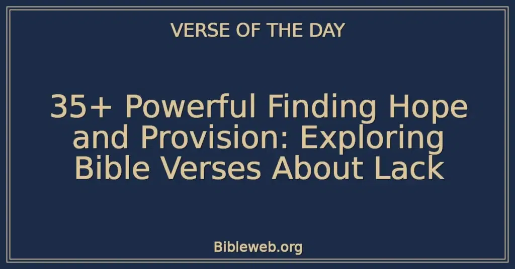 35+ Powerful Finding Hope and Provision: Exploring Bible Verses About Lack