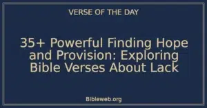 35+ Powerful Finding Hope and Provision: Exploring Bible Verses About Lack