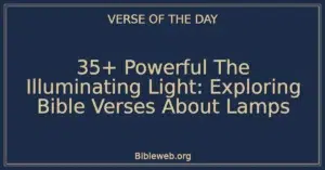 35+ Powerful The Illuminating Light: Exploring Bible Verses About Lamps