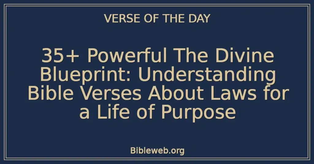 35+ Powerful The Divine Blueprint: Understanding Bible Verses About Laws for a Life of Purpose