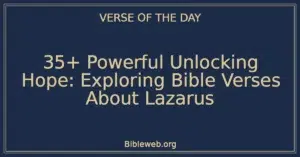 35+ Powerful Unlocking Hope: Exploring Bible Verses About Lazarus