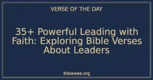 35+ Powerful Leading with Faith: Exploring Bible Verses About Leaders