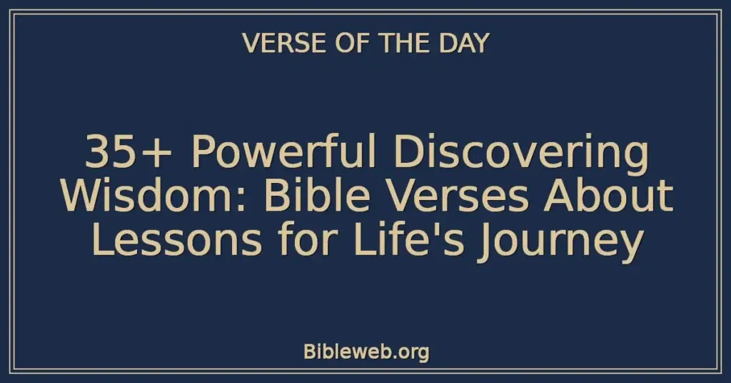 35+ Powerful Discovering Wisdom: Bible Verses About Lessons for Life's Journey