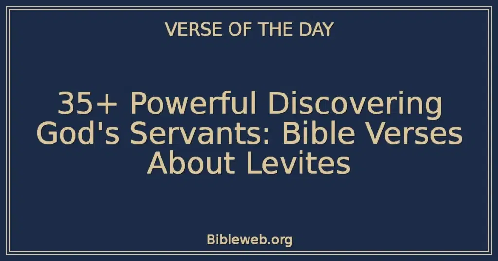 35+ Powerful Discovering God's Servants: Bible Verses About Levites