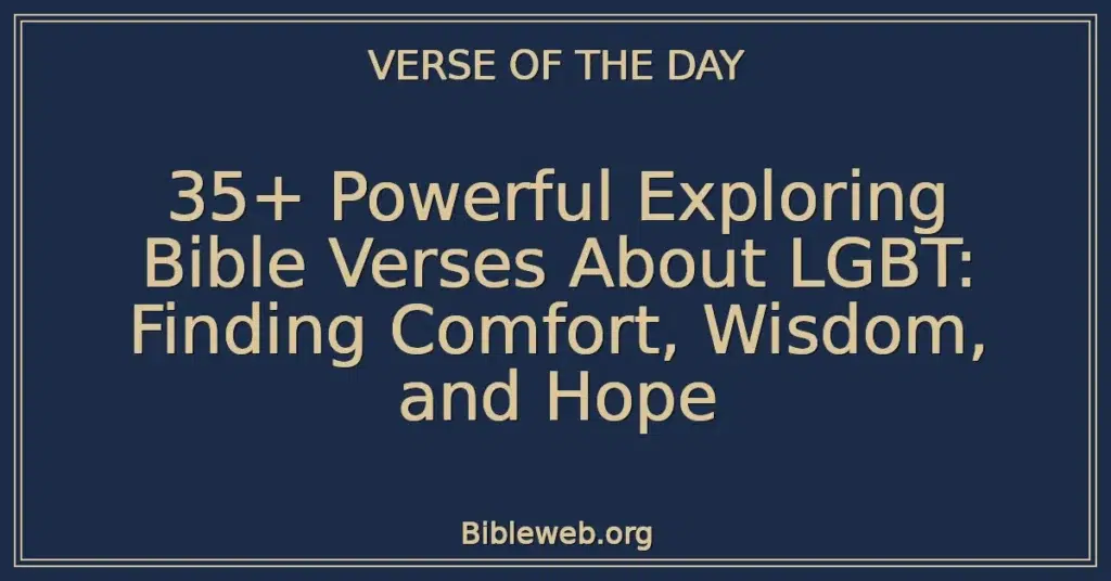 35+ Powerful Exploring Bible Verses About LGBT: Finding Comfort, Wisdom, and Hope