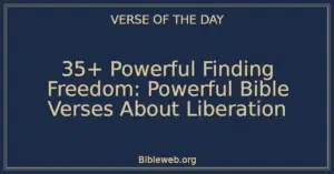 35+ Powerful Finding Freedom: Powerful Bible Verses About Liberation