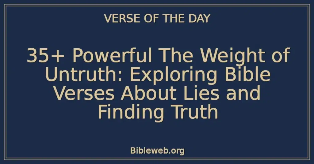 35+ Powerful The Weight of Untruth: Exploring Bible Verses About Lies and Finding Truth