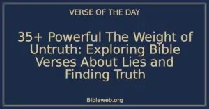 35+ Powerful The Weight of Untruth: Exploring Bible Verses About Lies and Finding Truth