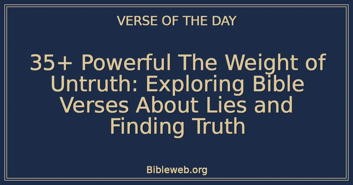 35+ Powerful The Weight of Untruth: Exploring Bible Verses About Lies and Finding Truth