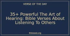 35+ Powerful The Art of Hearing: Bible Verses About Listening To Others
