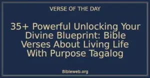 35+ Powerful Unlocking Your Divine Blueprint: Bible Verses About Living Life With Purpose Tagalog