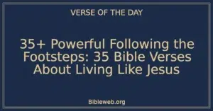 35+ Powerful Following the Footsteps: 35 Bible Verses About Living Like Jesus