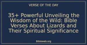 35+ Powerful Unveiling the Wisdom of the Wild: Bible Verses About Lizards and Their Spiritual Significance