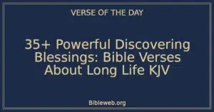 35+ Powerful Discovering Blessings: Bible Verses About Long Life KJV