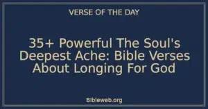 35+ Powerful The Soul's Deepest Ache: Bible Verses About Longing For God