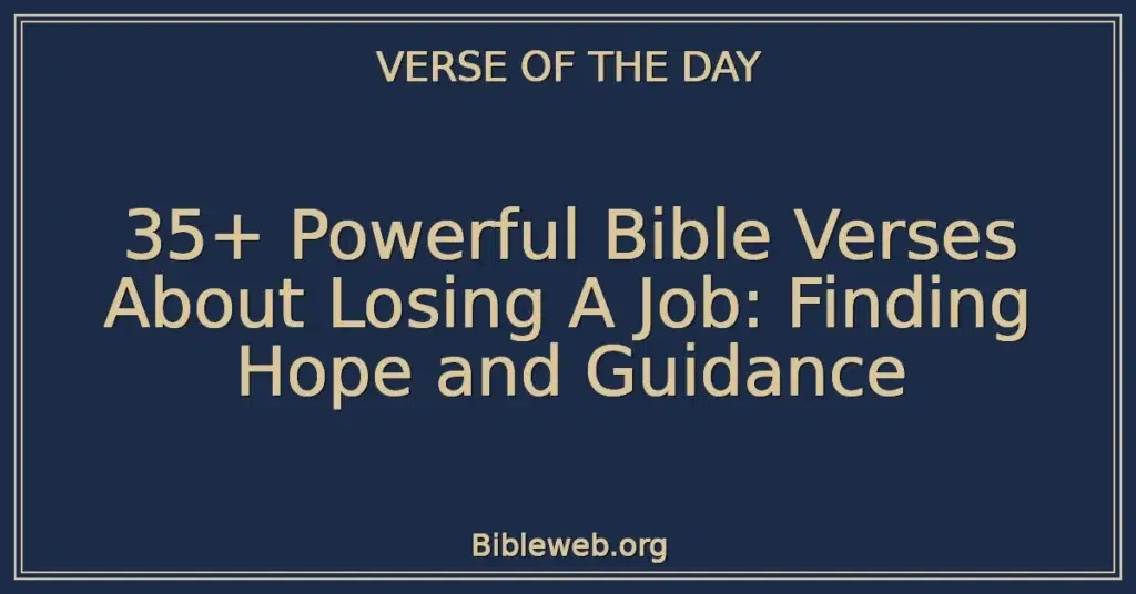 35+ Powerful Bible Verses About Losing A Job: Finding Hope and Guidance