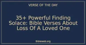 35+ Powerful Finding Solace: Bible Verses About Loss Of A Loved One