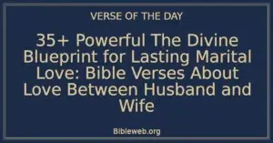 35+ Powerful The Divine Blueprint for Lasting Marital Love: Bible Verses About Love Between Husband and Wife