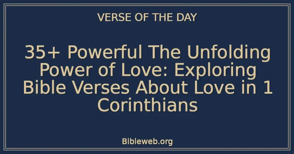 35+ Powerful The Unfolding Power of Love: Exploring Bible Verses About Love in 1 Corinthians