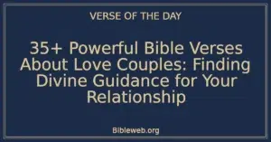 35+ Powerful Bible Verses About Love Couples: Finding Divine Guidance for Your Relationship