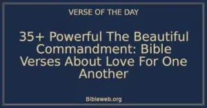 35+ Powerful The Beautiful Commandment: Bible Verses About Love For One Another