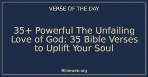 35+ Powerful The Unfailing Love of God: 35 Bible Verses to Uplift Your Soul