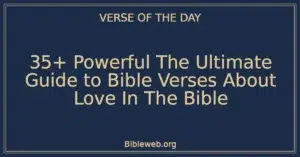 35+ Powerful The Ultimate Guide to Bible Verses About Love In The Bible