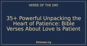 35+ Powerful Unpacking the Heart of Patience: Bible Verses About Love Is Patient