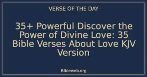 35+ Powerful Discover the Power of Divine Love: 35 Bible Verses About Love KJV Version