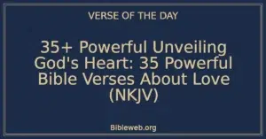35+ Powerful Unveiling God's Heart: 35 Powerful Bible Verses About Love (NKJV)