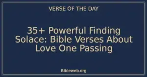 35+ Powerful Finding Solace: Bible Verses About Love One Passing