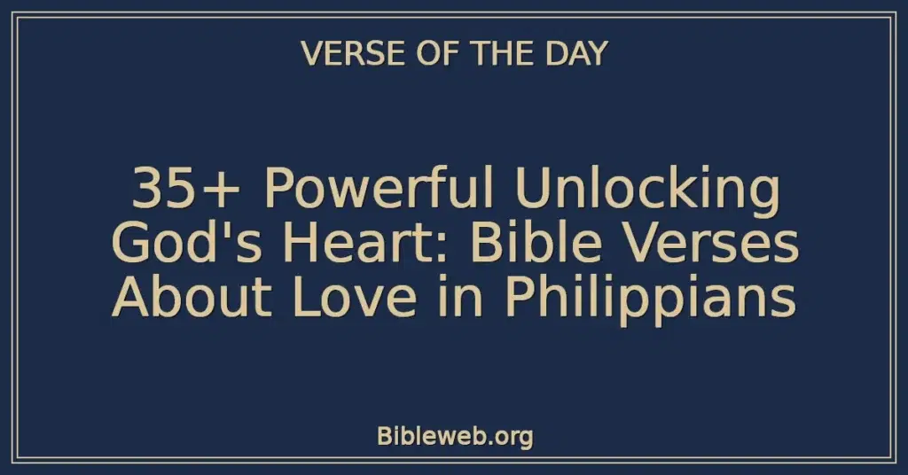 35+ Powerful Unlocking God's Heart: Bible Verses About Love in Philippians