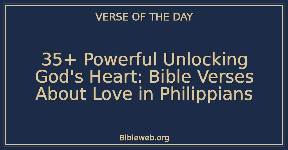 35+ Powerful Unlocking God's Heart: Bible Verses About Love in Philippians