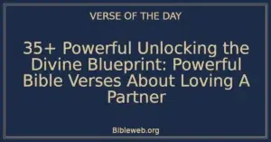 35+ Powerful Unlocking the Divine Blueprint: Powerful Bible Verses About Loving A Partner