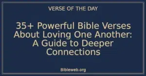 35+ Powerful Bible Verses About Loving One Another: A Guide to Deeper Connections