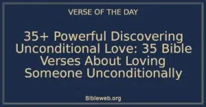 35+ Powerful Discovering Unconditional Love: 35 Bible Verses About Loving Someone Unconditionally