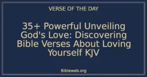 35+ Powerful Unveiling God's Love: Discovering Bible Verses About Loving Yourself KJV