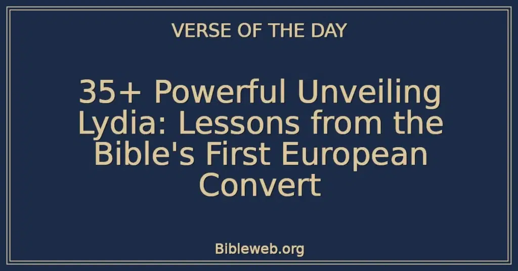 35+ Powerful Unveiling Lydia: Lessons from the Bible's First European Convert