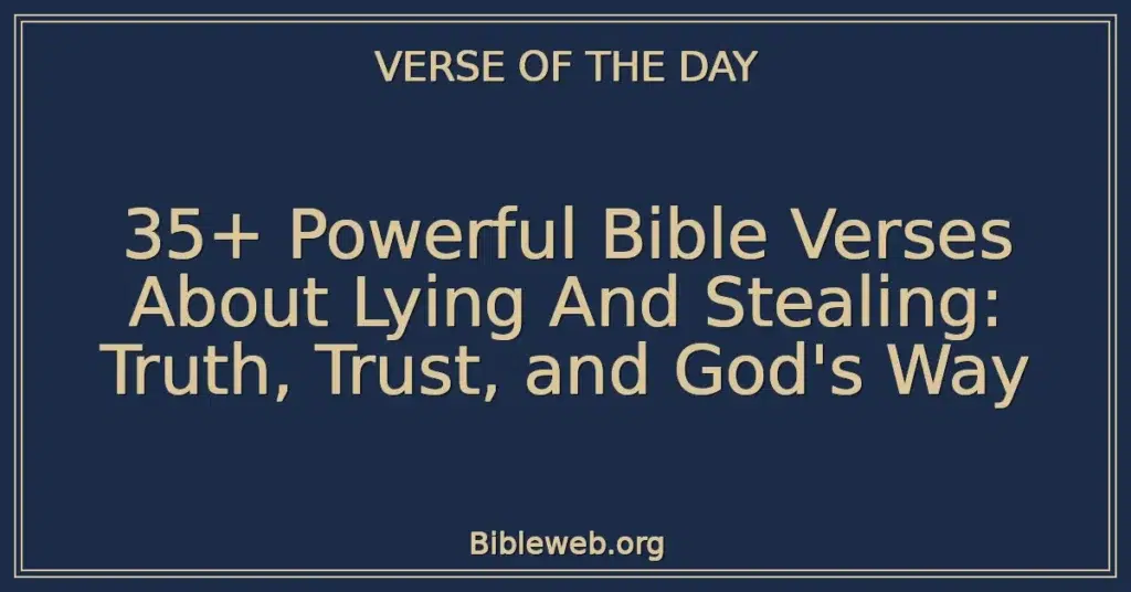 35+ Powerful Bible Verses About Lying And Stealing: Truth, Trust, and God's Way