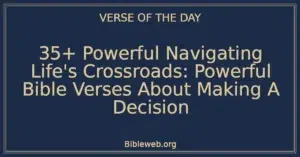 35+ Powerful Navigating Life's Crossroads: Powerful Bible Verses About Making A Decision