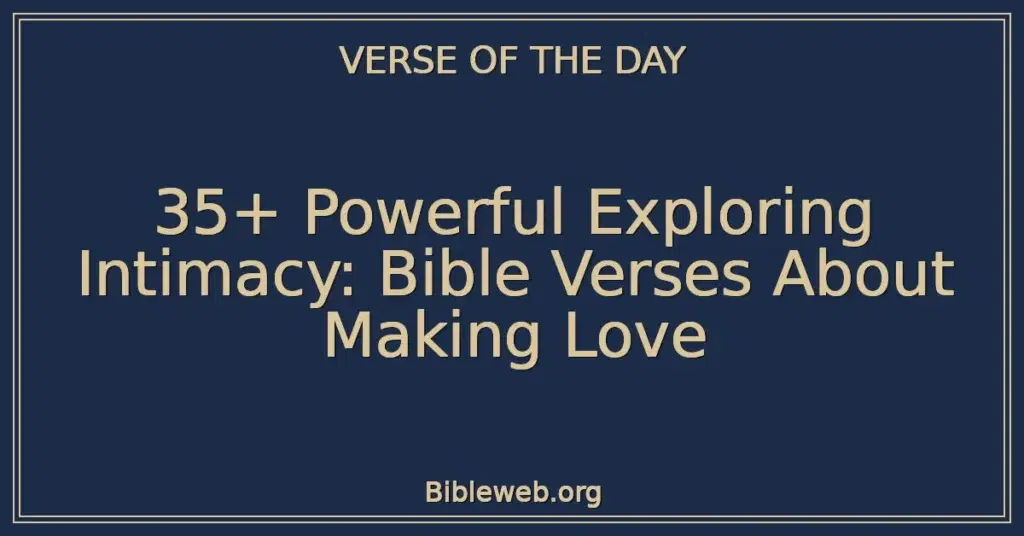 35+ Powerful Exploring Intimacy: Bible Verses About Making Love