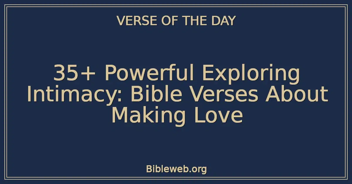 35+ Powerful Exploring Intimacy: Bible Verses About Making Love